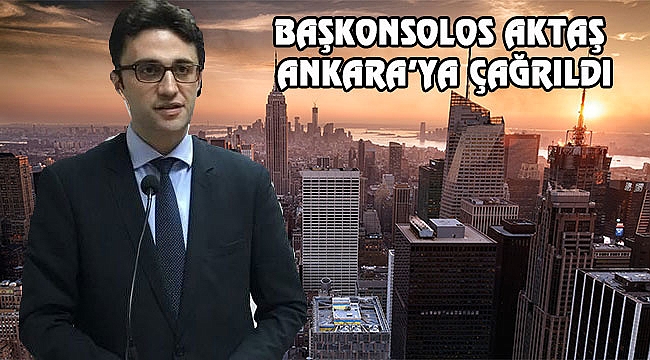 New York Başkonsolusu Aktaş Ankara'ya Atandı