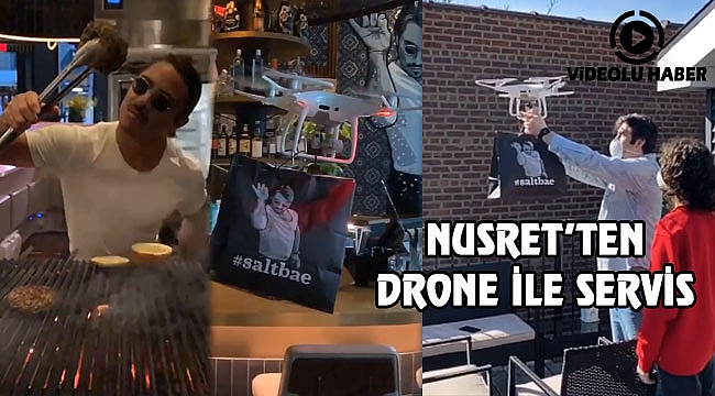 Nusret Drone ile Evlere Servise Başladı