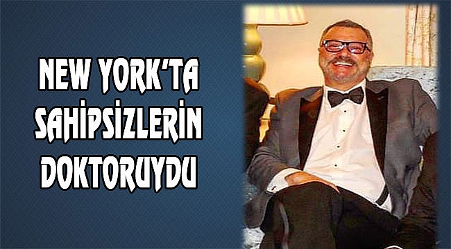 DR. FENERCİOĞLU NEW YORK'TA ÖLDÜ