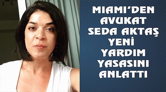 Miami'de Avukat Seda Aktaş Yeni Yasayı Anlattı