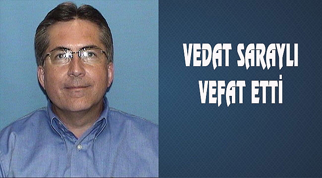 Vedat Saraylı New York'ta Vefat Etti