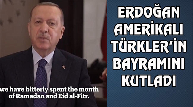 Erdoğan'dan, Amerikalı Türklere Bayram Mesajı