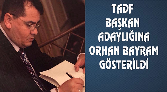 TADF Yeni Başkan Adayı Orhan Bayram