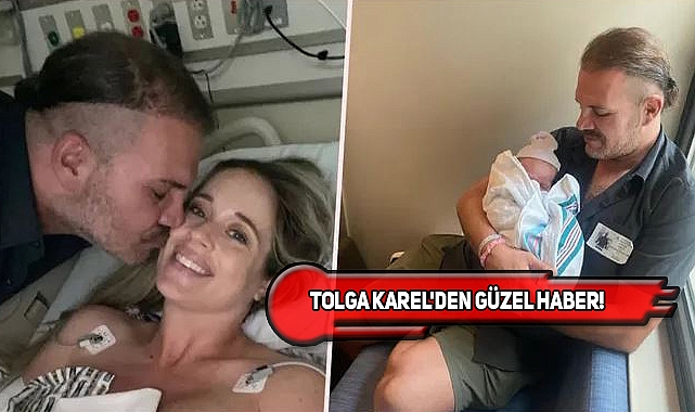 Tolga Karel Dördüncü Kez Baba Oldu