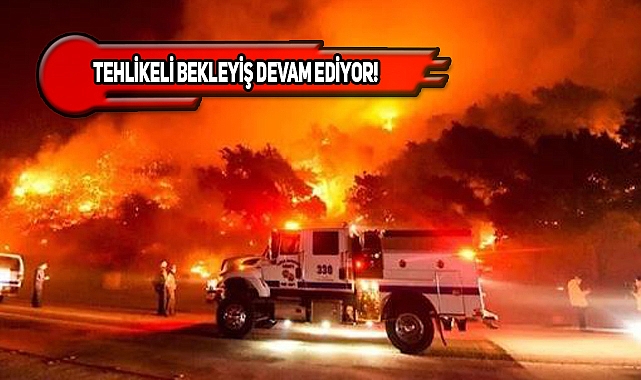 California'da 11 Bin Kişi Tahliye Edildi!