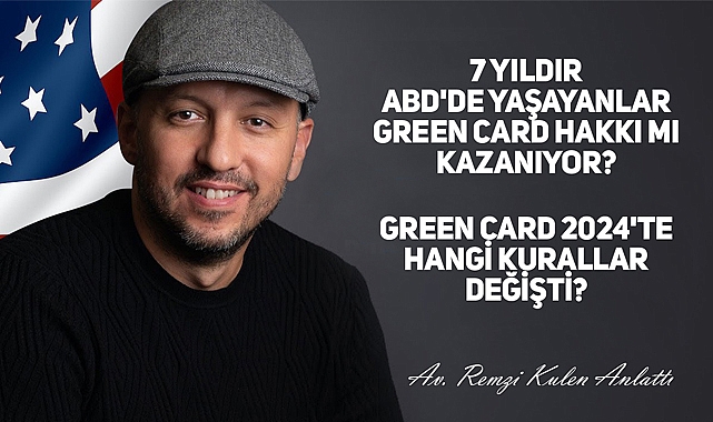 Av. Remzi Kulen, Green Card 2024'ü Değerlendirdi