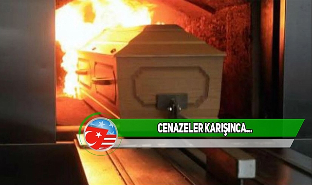 Bir Türkün Cenazesi Yanlışlıkla Yakıldı