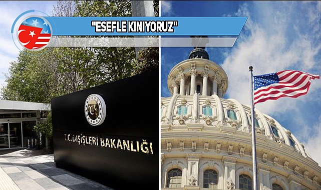 Türkiye Dışişleri Bakanlığı'ndan ABD'ye Kınama