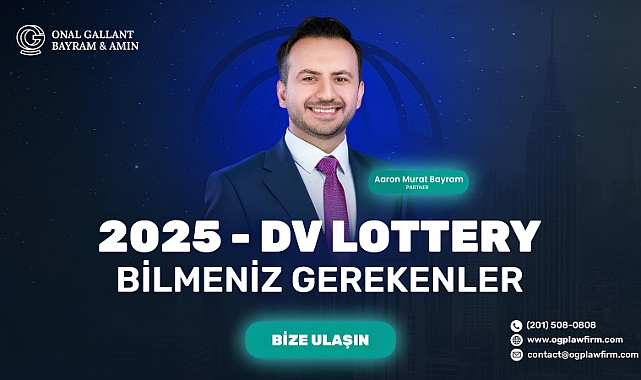 2025-DV Lottery Hakkında Bilmeniz Gerekenleri, Onal Gallant Bayram & Amin Hukuk Bürosu Açıkladı!