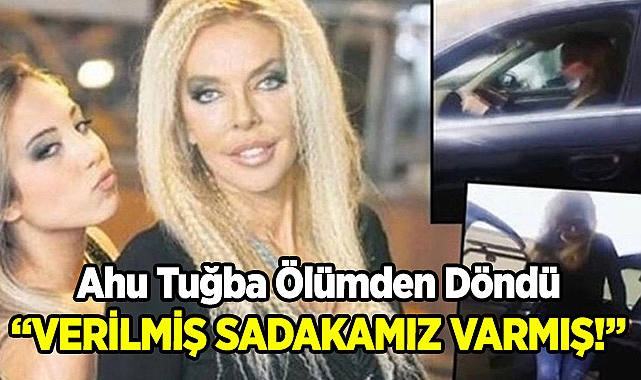 Ahu Tuğba Amerika'da Ölümden Döndü