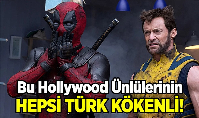 Türk Kökenli Olduğunu Açıklayan Hollywood Ünlüleri