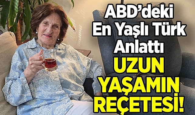 ABD'deki En Yaşlı Türk Anlattı: Uzun Yaşamın Reçetesi