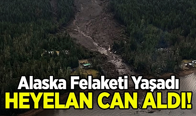 Alaska Felaketi Yaşadı: Heyelan Can Aldı!