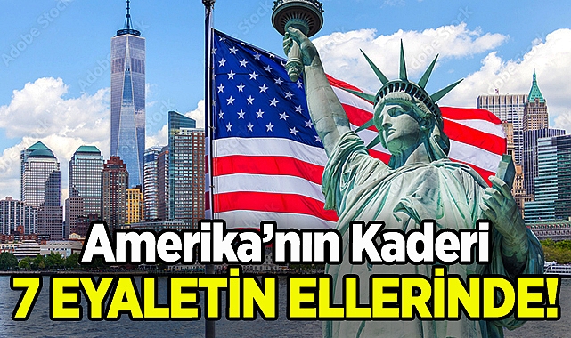 Amerika'nın Kaderi 7 Eyaletin Ellerinde!