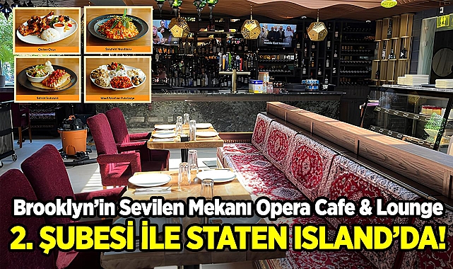 Brooklyn'in Sevilen Mekanı Opera Cafe & Lounge, 2. Şubesi ile State Island'da!