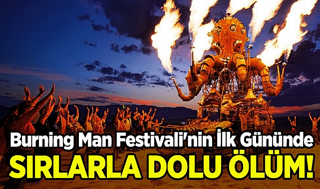 Burning Man Festivali'nin İlk Gününde Sırlarla Dolu Ölüm!