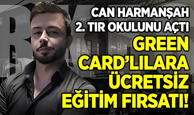 Can Harmanşah, İkinci Tır Okulunu Açtı: Green Card Sahiplerine Müjde Verdi!