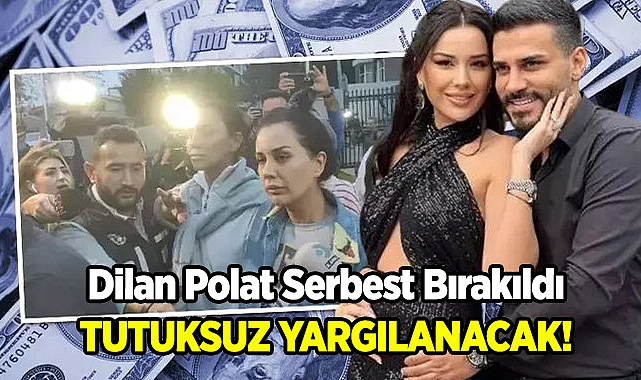 Dilan Polat Serbest Brakıldı