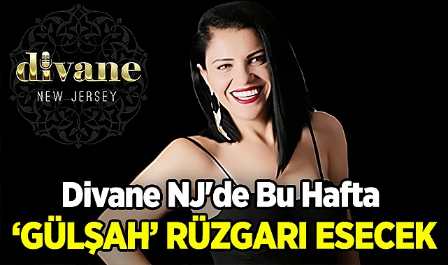 Divane NJ'de Bu Hafta 'Gülşah' Rüzgarı Esecek!