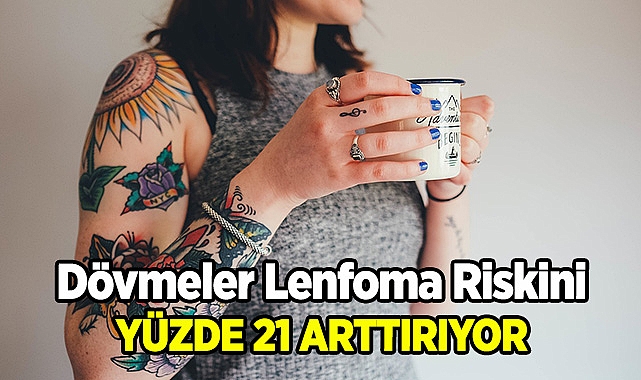 Dövmeler Lenfoma Riskini Yüzde 21 Arttırıyor!