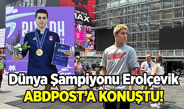 Dünya Şampiyonu Doruk Erolçevik ABDPost'a Konuştu