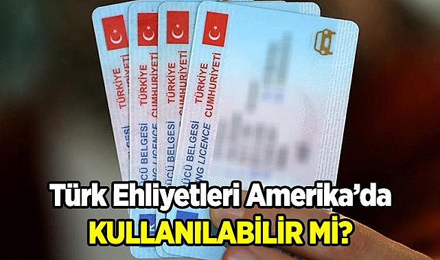 İşte Türk Ehliyetini Amerika'da Kullanmanın Yolu