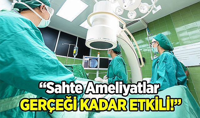 "Sahte Ameliyatlar Gerçeği Kadar Etkili Olabiliyor"