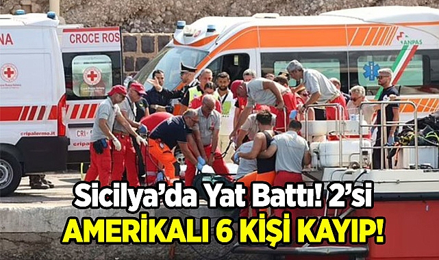 Sicilya'da Yat Battı! 2'si Amerikalı 6 Kişi Kayıp!