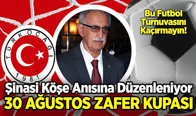 Şinasi Köşe Anısına Futbol Turnuvası Düzenleniyor!