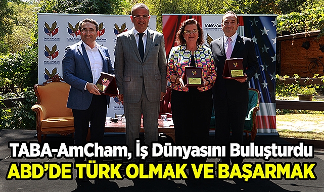 TABA-AmCham, İş Dünyasını Buluşturdu: 'ABD'de Türk Olmak ve Başarmak'