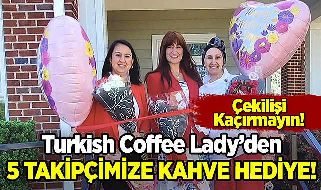 Turkish Coffee Lady'den 5 ABDPost Takipçisine Özel Hediye!