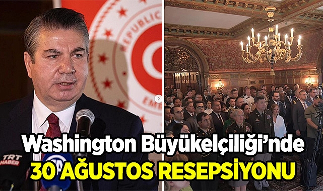 Washington Büyükelçiliği'nde 30 Ağustos Resepsiyonu