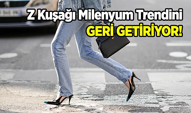 Z Kuşağı Bir Başka Milenyum Modasını Geri Getiriyor