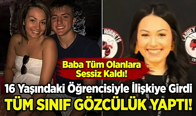 16 Yaşındaki Öğrencisiyle İlişkiye Girdi: Tüm Sınıf Gözcülük Yaptı!