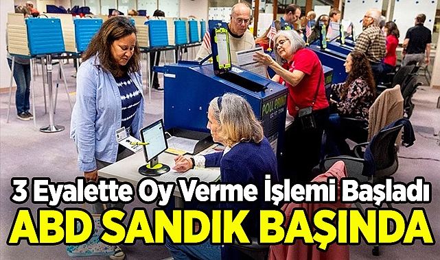 3 Eyalette Oy Verme İşlemi Başladı: ABD Sandık Başında!