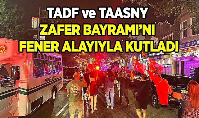 30 Ağustos Zafer Bayramı Fener Alayıyla Kutlandı