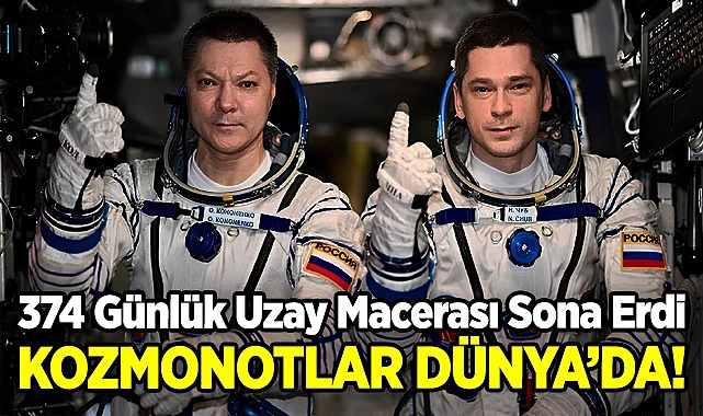 374 Günlük Uzay Macerası Sona Erdi: Kozmonotlar Dünya'ya Döndü!