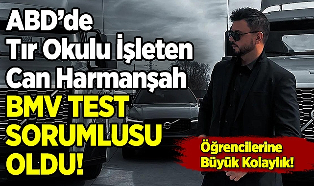 ABD'de Tır Okulu İşleten Can Harmanşah'tan Öğrencilerine Büyük Kolaylık!