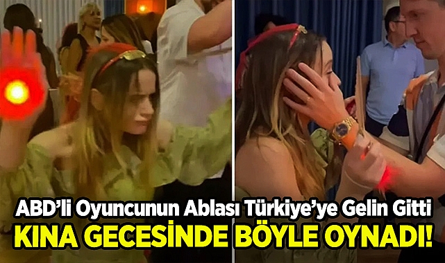 ABD'li Oyuncu Joey King'in Ablası Türkiye'ye Gelin Gitti: Kına Gecesinde Böyle Eğlendi!