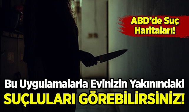 Bu Uygulamalarla Evinizin Yakınındaki Suçluları Görebilirsiniz!