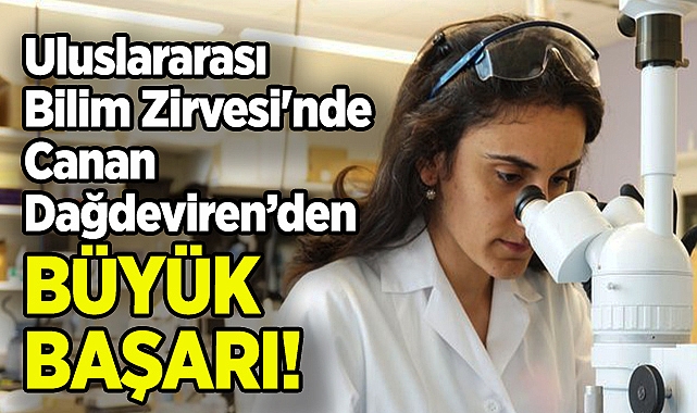 Canan Dağdeviren'den, Uluslararası Bilim Zirvesi'nde Büyük Başarı!