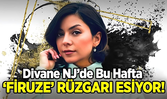 Divane NJ'de Bu Hafta 'Firuze' Rüzgarı Esiyor!