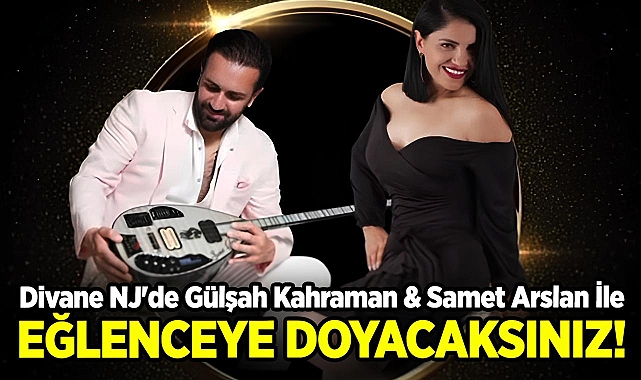 Divane NJ'de Gülşah Kahraman ve Samet Arslan Rüzgarı!