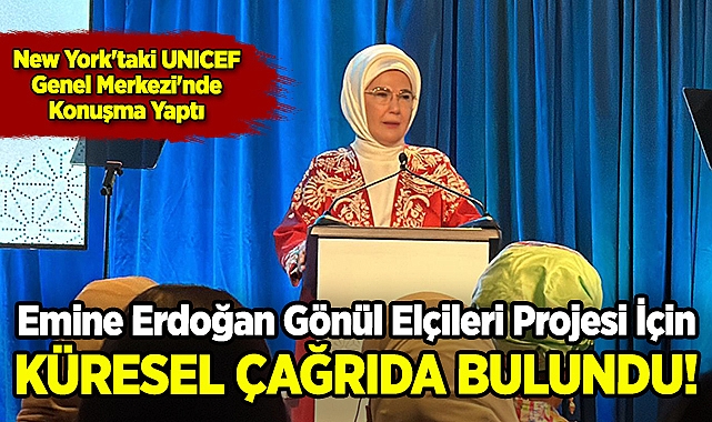 Emine Erdoğan, Gönül Elçileri Projesi İçin Küresel Çağrıda Bulundu!