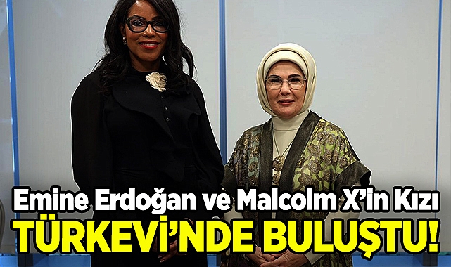 Emine Erdoğan ve Malcolm X'in Kızı, Türkevi'nde Buluştu!