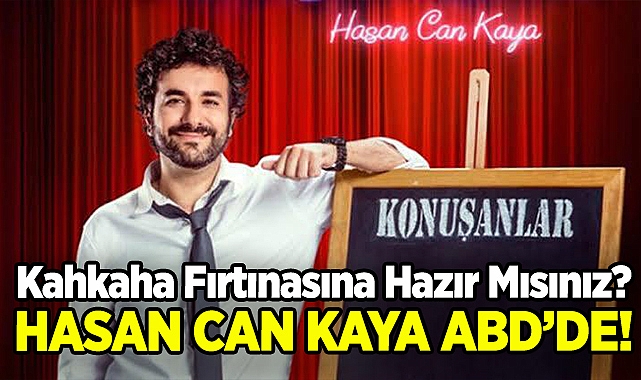 Hasan Can Kaya ABD'ye Geliyor! Kahkaha Fırtınasına Hazır Mısınız? 