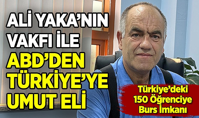 Yaka Eğitim ve Dayanışma Vakfı ile Amerika'dan Türkiye'ye Umut Eli