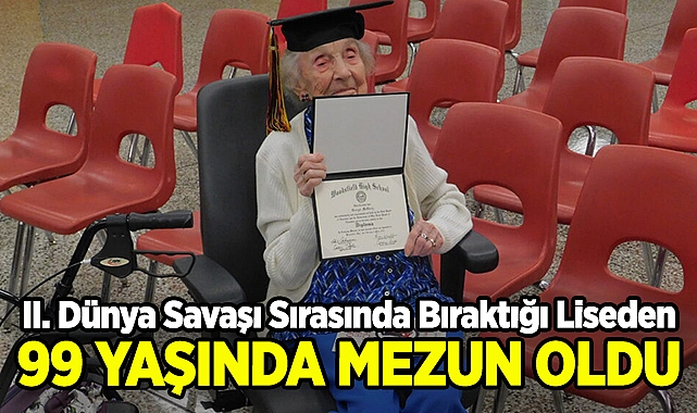 II. Dünya Savaşı Sırasında Bıraktığı Liseden 99 Yaşında Mezun Oldu!