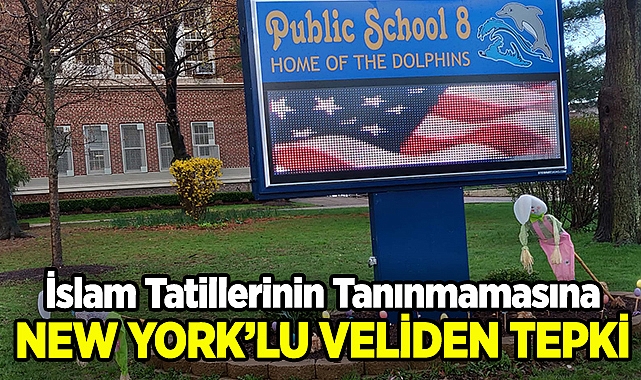 İslam Tatillerinin Tanınmamasına, New York'lu Veliden Tepki!