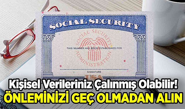 Kişisel Verileriniz Çalınmış Olabilir: Önleminizi Geç Olmadan Alın!